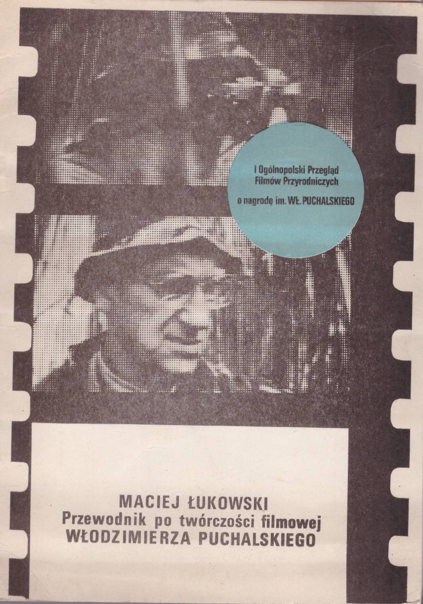 Przewodnik po twórczości filmowej Włodzimierza Puchalskiego. I Przegląd Filmów Przyrodniczych o nagrodę im. Włodzimierza Puchalskiego. Łódź 15-17 maja 1980.