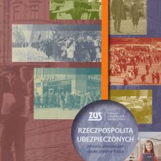 RZECZPOSPOLITA Ubezpieczonych. Historia ubezpieczeń społecznych w Polsce.