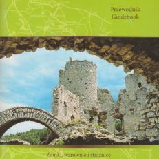 SZLAK Orlich Gniazd. Przewodnik. Guidebook. Zamki, warownie i strażnice Jury Krakowsko-Częstochowskiej.