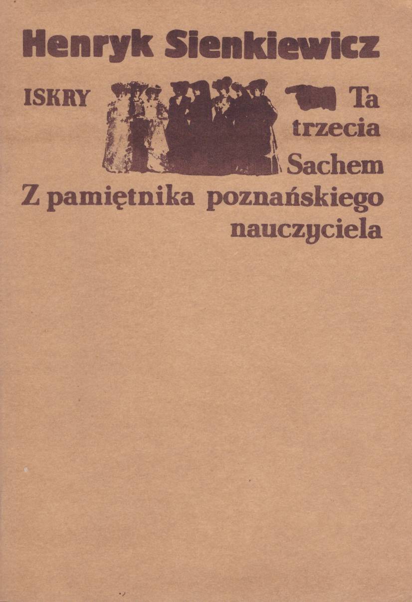 Ta trzecia. Sachem. Z pamiętnika poznańskiego nauczyciela.