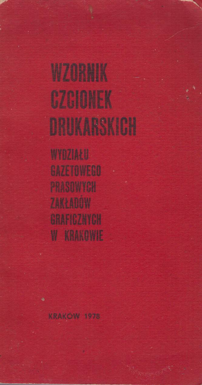 WZORNIK czcionek drukarskich Wydziału Gazetowego Prasowych Zakładów Graficznych w Krakowie.