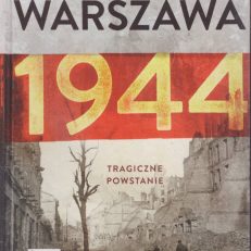 Warszawa 1944. Tragiczne powstanie.