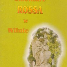Cmentarz Rossa w Wilnie. Wędrówka po nekropolii pamięci narodowej.