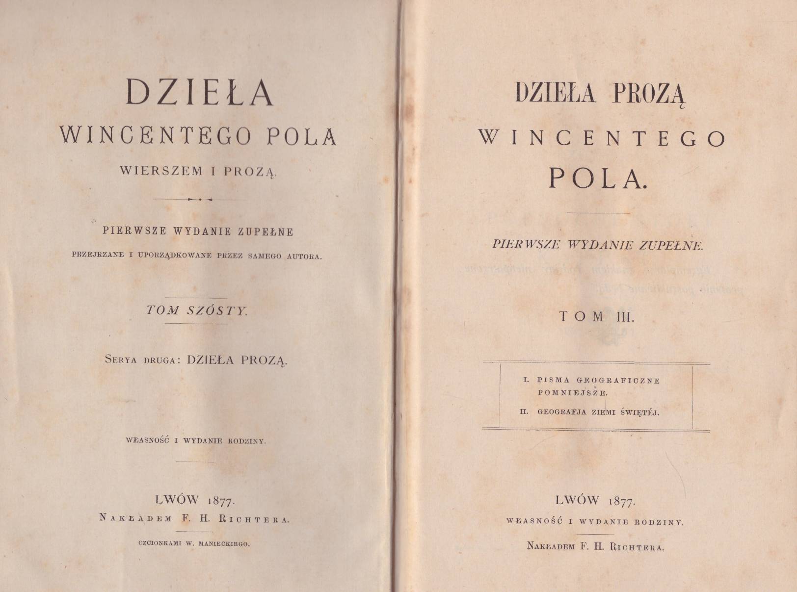 Dzieła prozą Wincentego Pola. Pierwsze wydanie zupełne. Tom III. I. Pisma geograficzne pomniejsze. II. Geografia Ziemi Świętej.