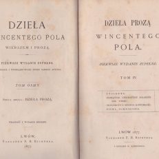 Dzieła prozą Wincentego Pola. Pierwsze wydanie zupełne. Tom IV. Życiorys. Pamiętnik literatury polskiej XIX wieku. Prelekcye o muzyce kościelnej. Pisma pomniejsze.