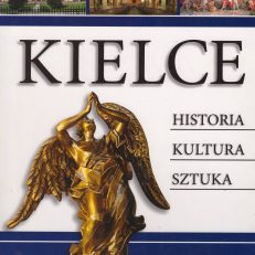 KIELCE. Historia, kultura, sztuka.
