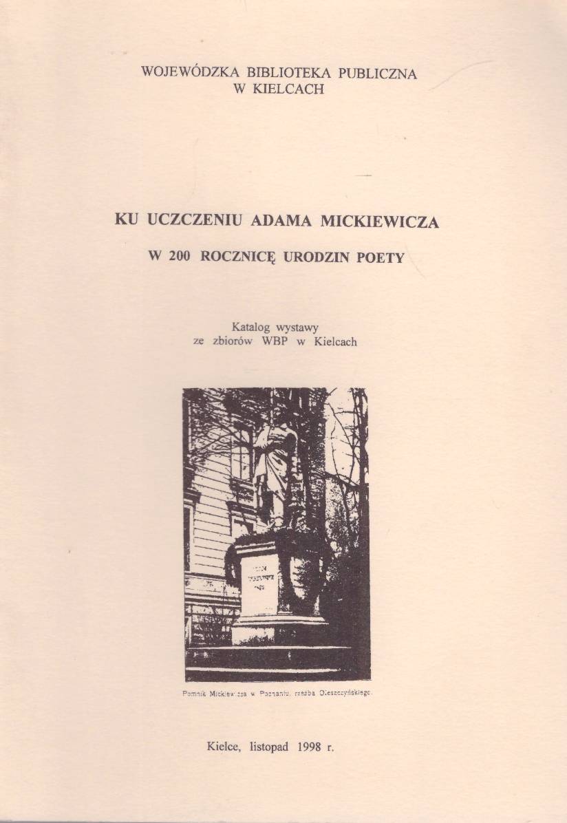 KU uczczeniu Adama Mickiewicza. W 200 rocznicę urodzin Poety. Katalog wystawy ze zbiorów WBP w Kielcach. Kielce, listopad 1998.