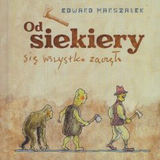 Od siekiery się wszystko zaczęło.