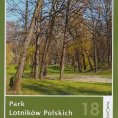 Park Lotników Polskich. Od zieleni fortecznej i lotniska Rakowice-Czyżyny do Lotniczego Parku Kulturowego.