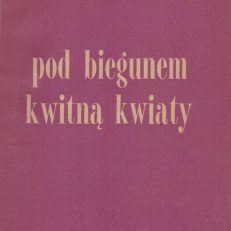 Pod biegunem kwitną kwiaty.