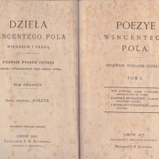 Poezye Wincentego Pola. Pierwsze wydanie zupełne. Tom I. Wit Stwosz, poemat z pomników historycznych XV wieku. Pacholę hetmańskie, dyariusz Walentego Rożanki. Z wyprawy wiedeńskiej, rapsod rycerski.