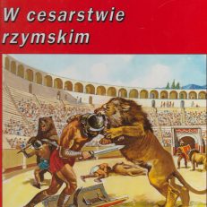 W cesarstwie rzymskim. Zwierzęta żyjące w tamtych czasach.
