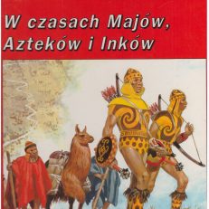 W czasach Majów, Azteków i Inków...