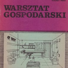 Warsztat gospodarski i jego wyposażenie.