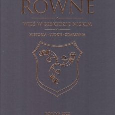 RÓWNE. Wieś w Beskidzie Niskim. Historia. Ludzie. Zdarzenia.
