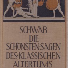 Die schönsten Sagen des klassischen Altertums nach seinen Dichtern und Erzählern. Erster Theil – Zweiter Theil.