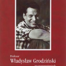 PROFESOR Władysław Grodziński we wspomnieniach.