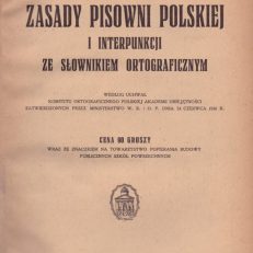 Zasady pisowni polskiej i interpunkcji ze słownikiem ortograficznym.