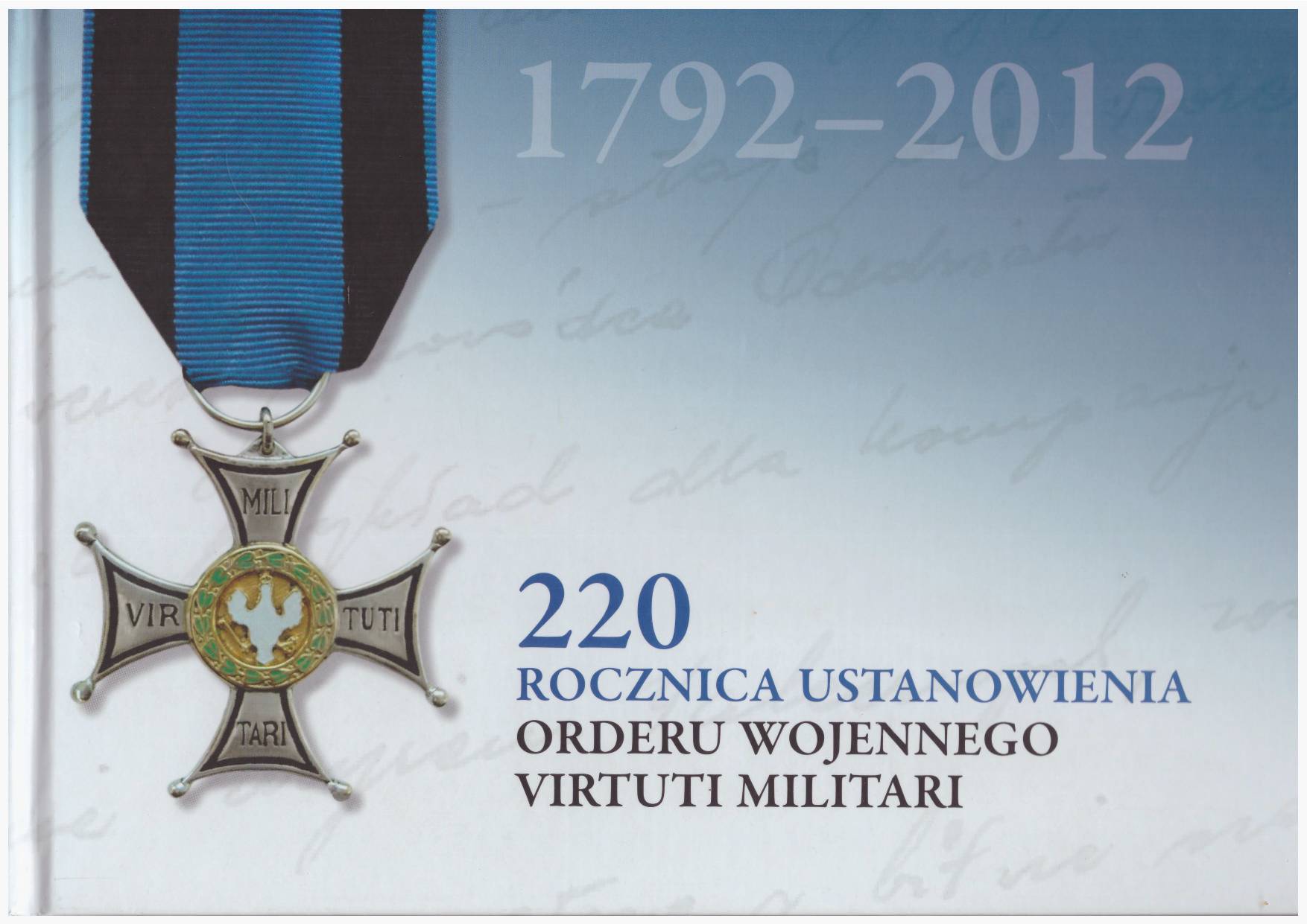 220 rocznica ustanowienia Orderu Wojennego Virtuti Militari 1792-2012.