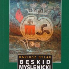Beskid Myślenicki czyli kolejne 50 wędrówek po górach, dolinach i archiwach część druga. Przewodnik kulturowy. Wydanie I.