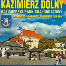KAZIMIERZ Dolny Nałęczów Kazimierski Park Krajobrazowy Janowiec Puławy Magiczne Ogrody. Ilustrowany przewodnik z mapami.