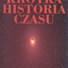 Krótka historia czasu. Od wielkiego wybuchu do czarnych dziur.
