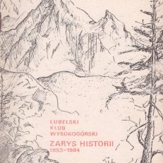 LUBELSKI Klub Wysokogórski. Zarys historii 1953 – 1984.