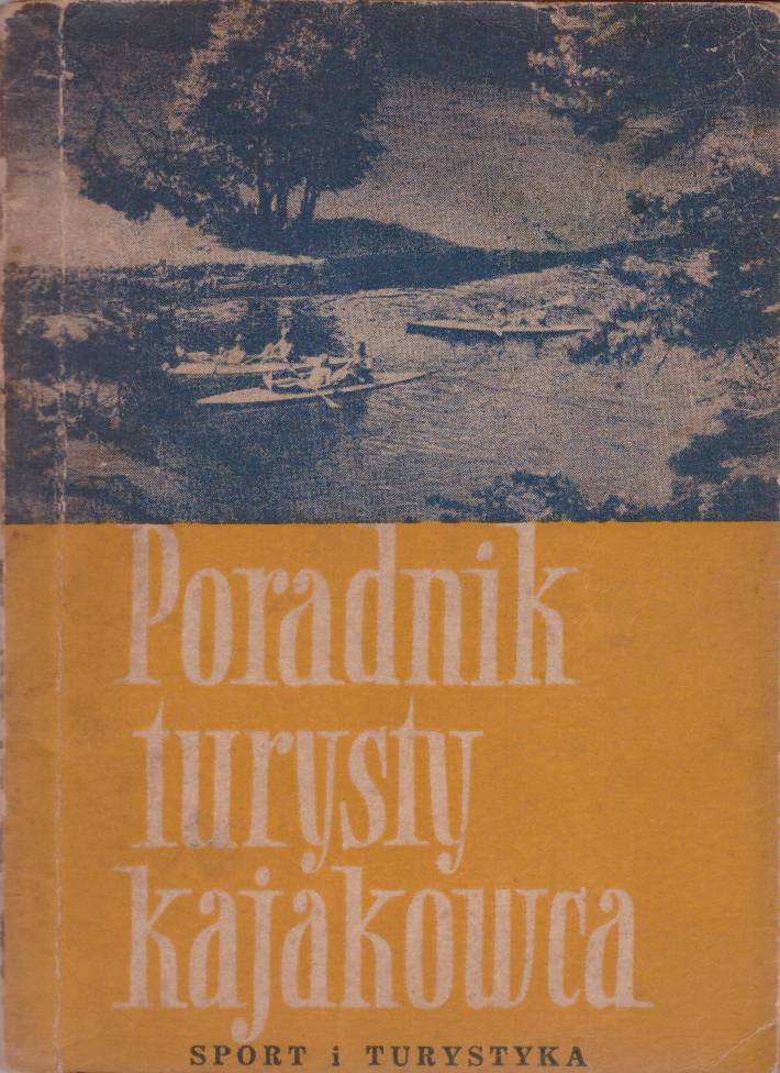 PORADNIK turysty kajakowca pod redakcją Bronisława Jastrzębskiego