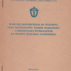 WARUNKI dopuszczenia do egzaminu oraz szczegółowy zakres wiadomości i umiejętności wymaganych na stopień żeglarza jachtowego.