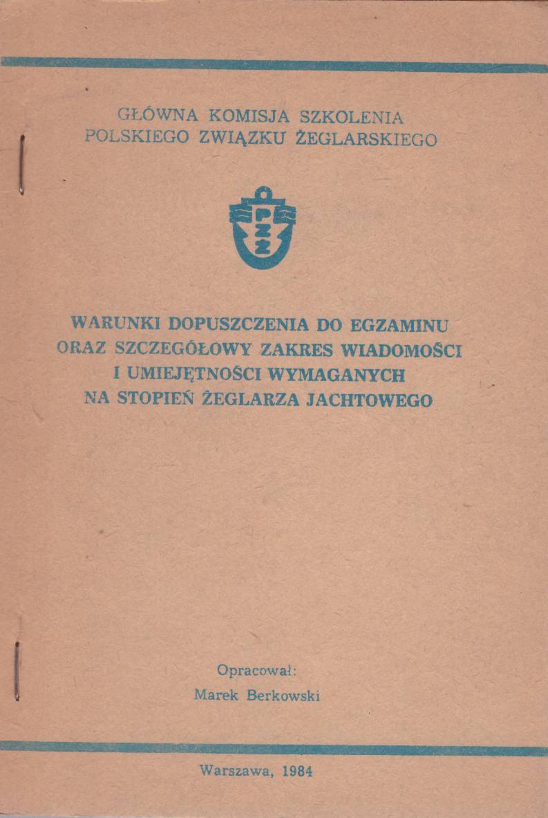 WARUNKI dopuszczenia do egzaminu oraz szczegółowy zakres wiadomości i umiejętności wymaganych na stopień żeglarza jachtowego.
