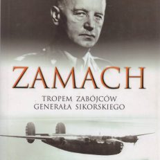 Zamach.Tropem zabójców generała Sikorskiego.
