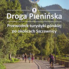 Droga Pienińska. Przewodnik turystyki górskiej po okolicach Szczawnicy.