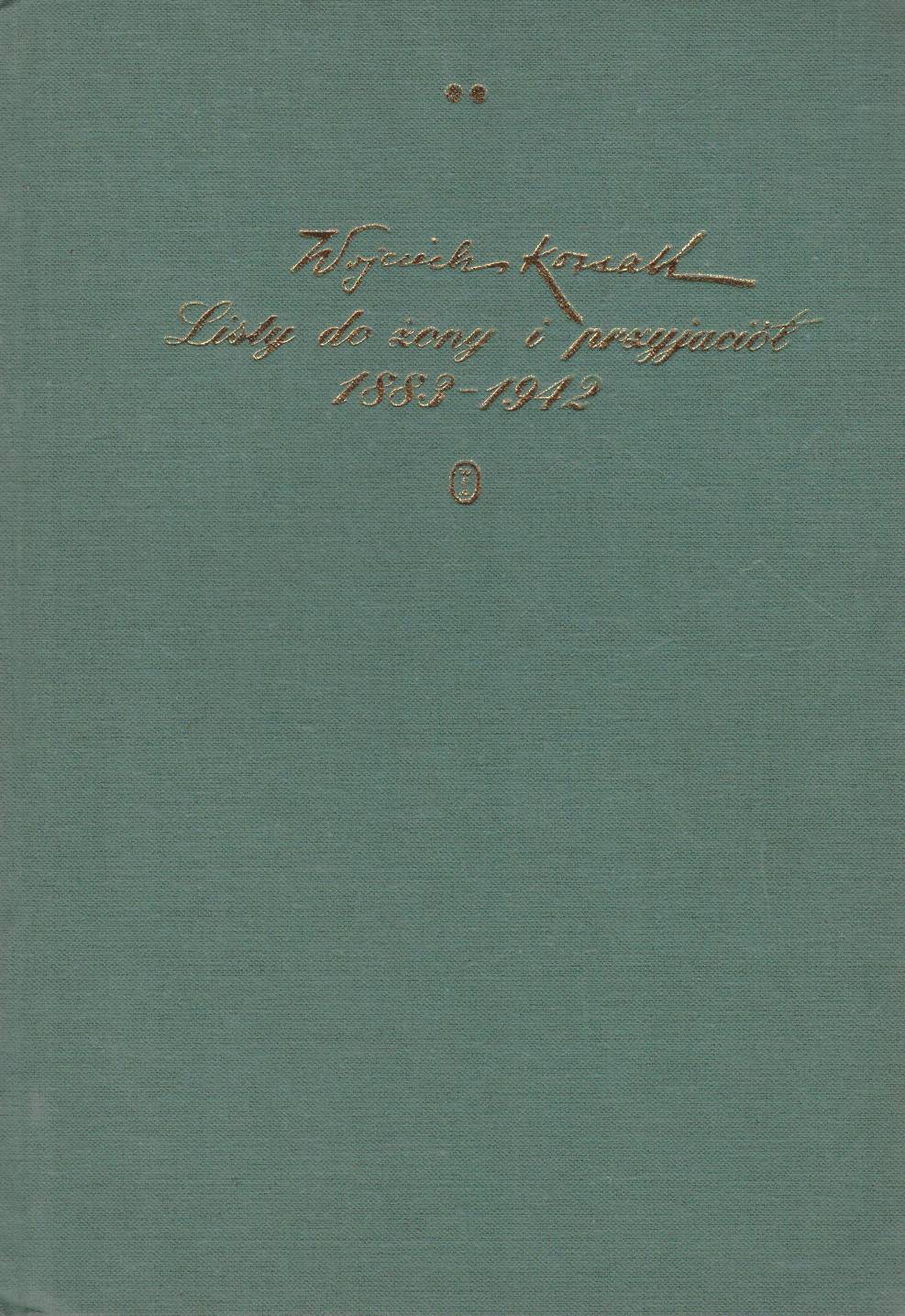 Listy do żony i przyjaciół (1883 – 1942). Tom II: lata 1908 – 1942.