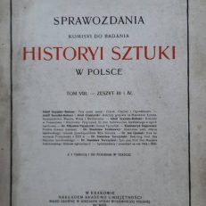 SPRAWOZDANIA Komisyi do Badania Historii Sztuki w Polsce. Tom VIII. – Zeszyt III i IV.