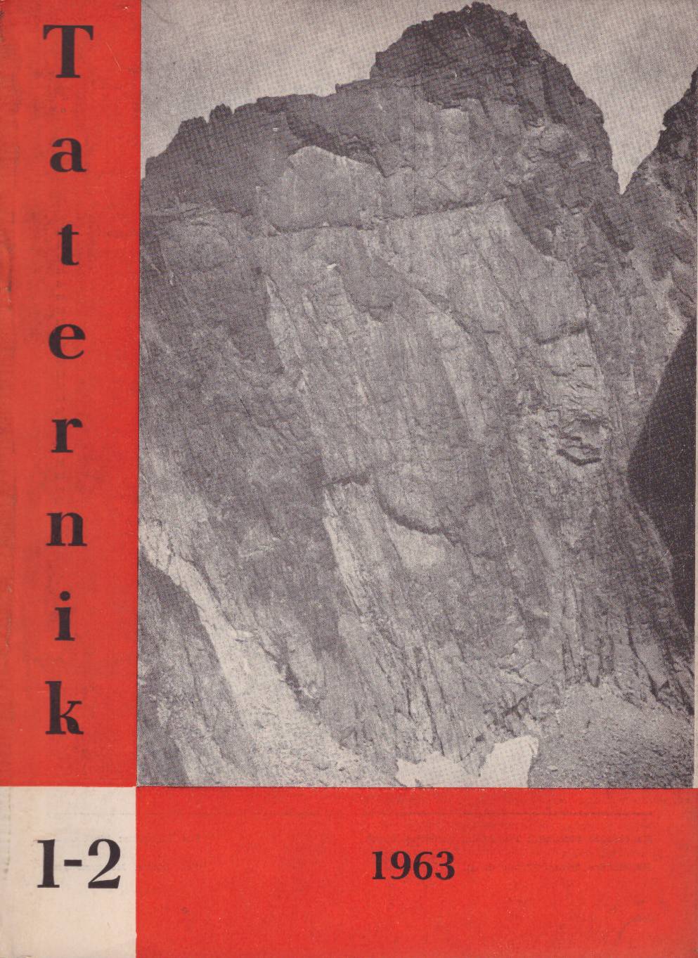 TATERNIK. Rok założenia 1907. Organ Klubu Wysokogórskiego. Czasopismo poświęcone sprawom taternictwa, alpinizmu i speleologii.