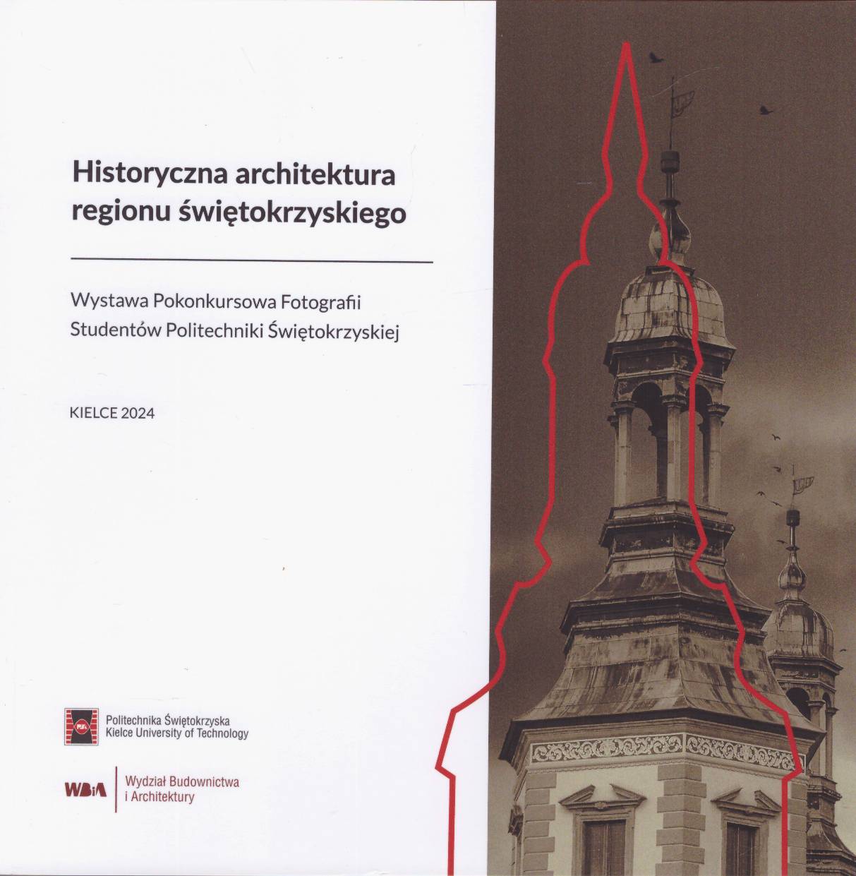 HISTORYCZNA architektura regionu świętokrzyskiego. Wystawa Pokonkursowa Fotografii Studentów Politechniki Świętokrzyskiej.