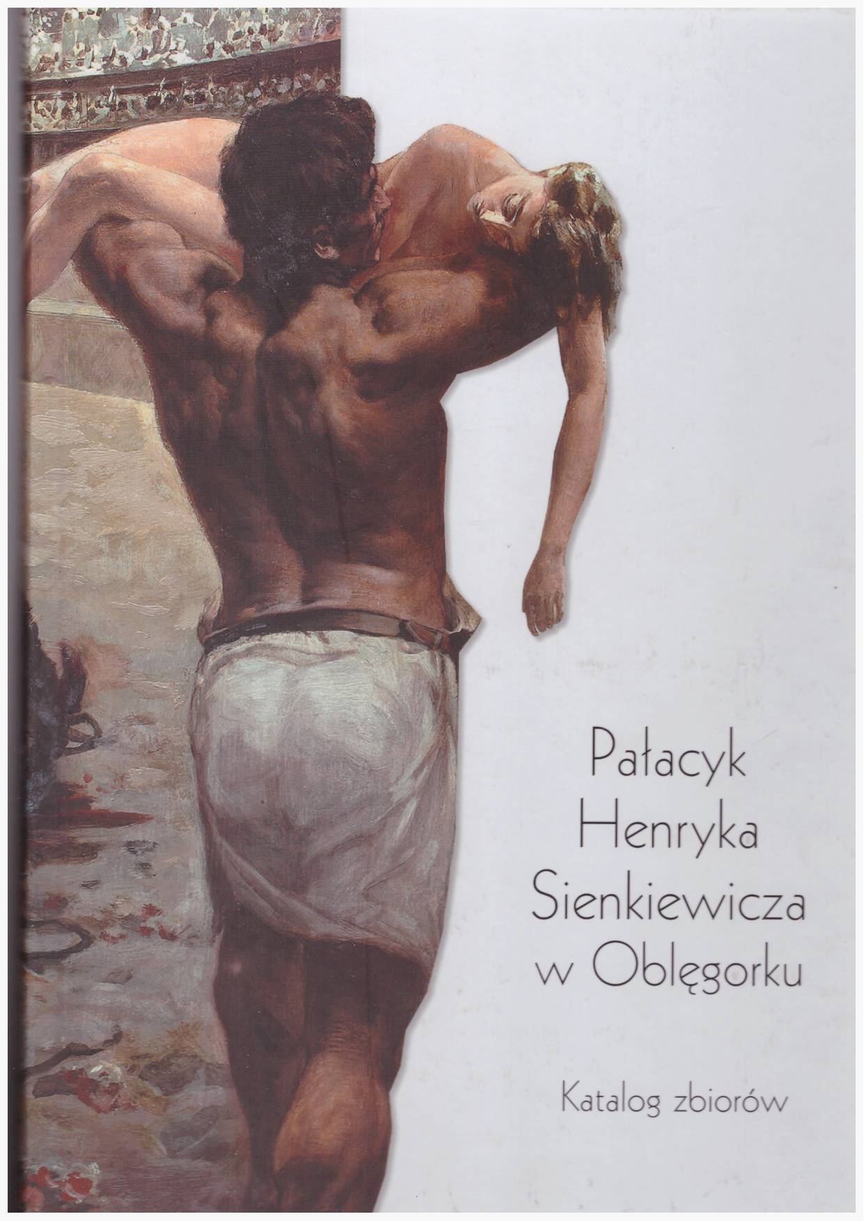 Pałacyk Henryka Sienkiewicza w Oblęgorku. Katalog zbiorów.
