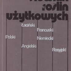 Słownik roślin użytkowych polski łaciński angielski francuski niemiecki rosyjski.