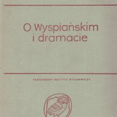 O Wyspiańskim i dramacie.