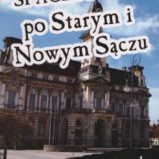 Spacerownik po Starym i Nowym Sączu.
